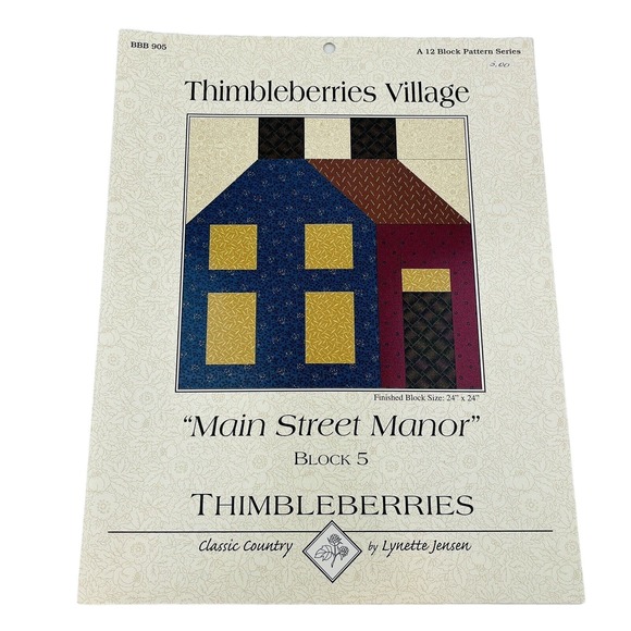Thimblerries Other - Thimbleberries Village Quilt Block 5 Main Street Manor‎ Pattern Booklet BBB 905
